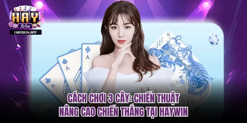 Cách chơi bài 3 cây
