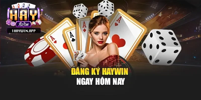 Hướng Dẫn Đăng Ký Haywin Nhanh Chóng