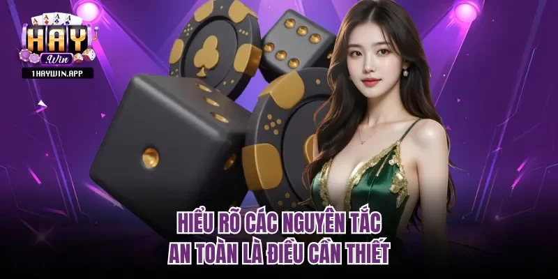 Hiểu rõ các nguyên tắc an toàn là điều cần thiết