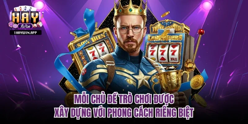 Mỗi chủ đề trò chơi được xây dựng với phong cách riêng biệt