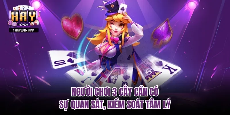 Người chơi 3 cây cần có sự quan sát, kiểm soát tâm lý