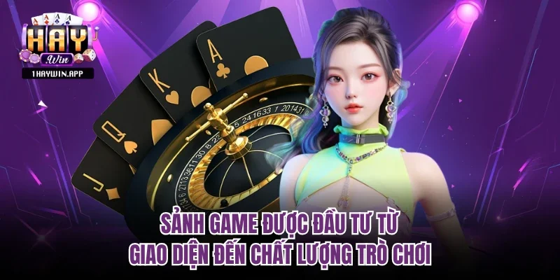 Sảnh game được đầu tư từ giao diện đến chất lượng trò chơi