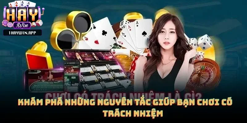 Nguyên tắc giúp bạn chơi có trách nhiệm